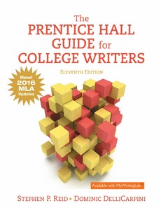The Prentice Hall Guide for College Writers 11th  2016 MLA Update by Stephen P. Reid