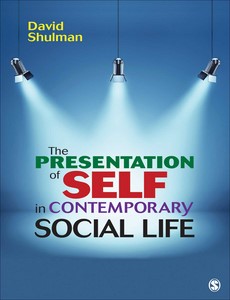 The Presentation of Self in Contemporary Social Life by David Shulman