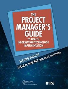 The Project Manager?s Guide to Health Information Technology Implementation 2nd Edition by Susan M. Houston