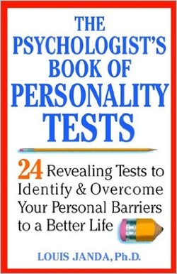 The Psychologist?s Book of Personality Tests: 24 Revealing Tests to Identify and Overcome Your Personal Barriers to A Better Life