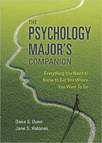 The Psychology Major's Companion: Everything You Need to Know to Get Where You Want to Go