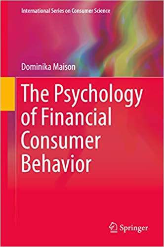 The Psychology of Financial Consumer Behavior (International Series on Consumer Science)