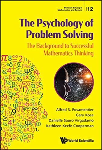 The Psychology of Problem Solving:The Background to Successful Mathematics Thinking (Problem Solving in Mathematics and Beyond Book 12)