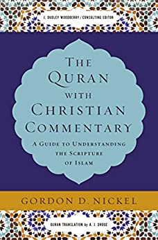 The Quran with Christian Commentary: A Guide to Understanding the Scripture of Islam