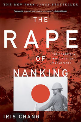 The Rape Of Nanking: The Forgotten Holocaust Of World War II