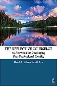 The Reflective Counselor: 45 Activities for Developing Your Professional Identity