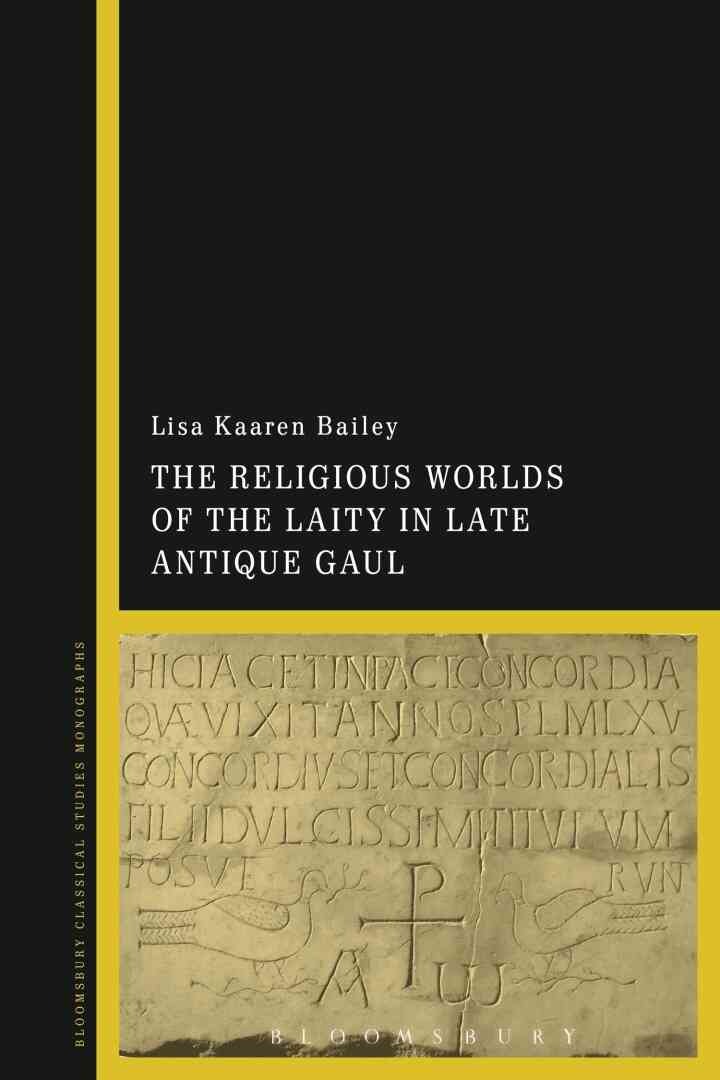 The Religious Worlds of the Laity in Late Antique Gaul, 1st Edition