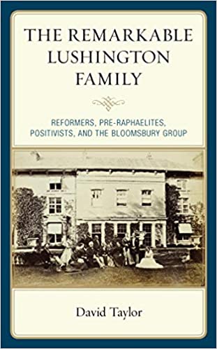 The Remarkable Lushington Family: Reformers, Pre-Raphaelites, Positivists, and the Bloomsbury Group