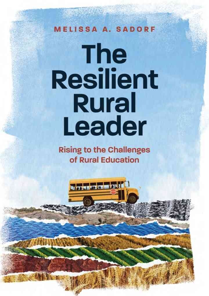 The Resilient Rural Leader: Rising to the Challenges of Rural Education