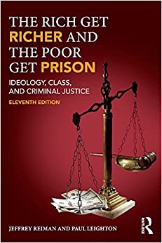 The Rich Get Richer and the Poor Get Prison: Ideology, Class, and Criminal Justice