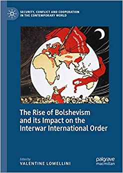 The Rise of Bolshevism and its Impact on the Interwar International Order (Security, Conflict and Cooperation in the Contemporary World)