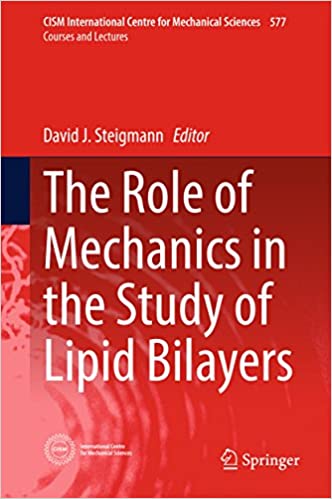 The Role of Mechanics in the Study of Lipid Bilayers (CISM International Centre for Mechanical Sciences Book 577)