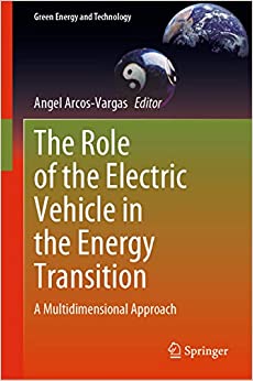 The Role of the Electric Vehicle in the Energy Transition: A Multidimensional Approach (Green Energy and Technology)