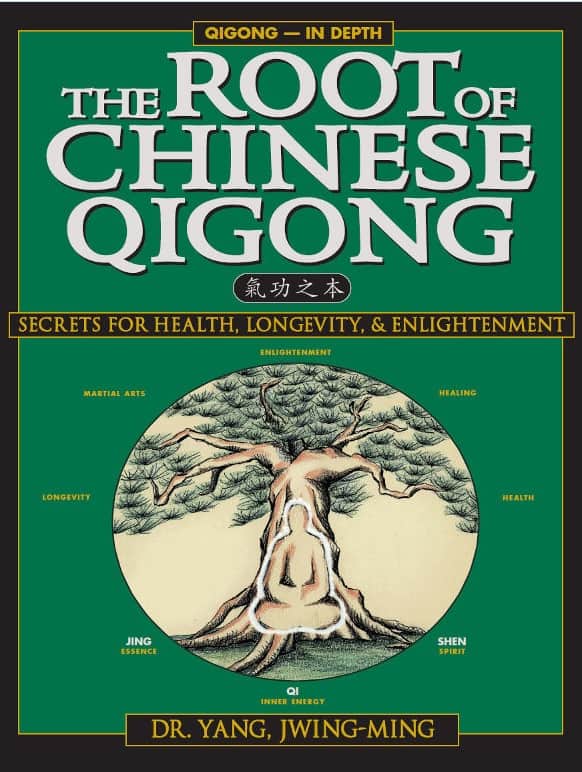 The Root of Chinese Qigong: Secrets of Health, Longevity & Enlightenment by Yang Jwing-Ming