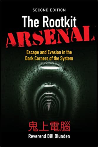 The Rootkit Arsenal: Escape and Evasion in the Dark Corners of the System