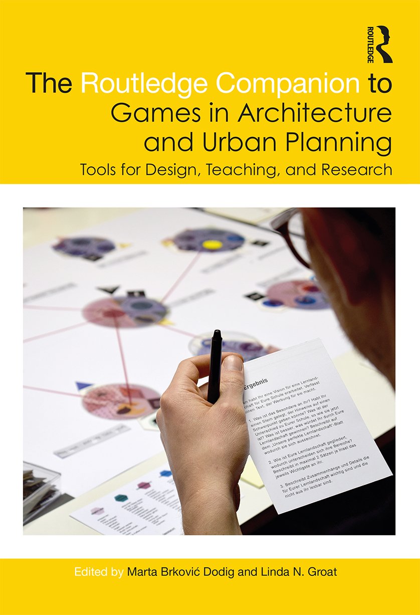 The Routledge Companion to Games in Architecture and Urban Planning: Tools for Design Teaching and Research