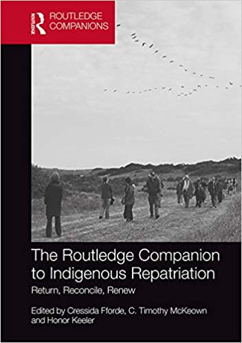 The Routledge Companion to Indigenous Repatriation: Return, Reconcile, Renew (Routledge Companions)