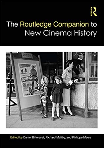 The Routledge Companion to New Cinema History (Routledge Media and Cultural Studies Companions)