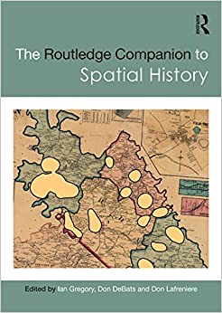 The Routledge Companion to Spatial History (Routledge Companions)