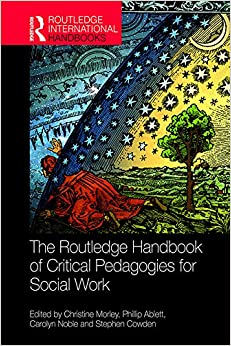 The Routledge Handbook of Critical Pedagogies for Social Work (Routledge International Handbooks)