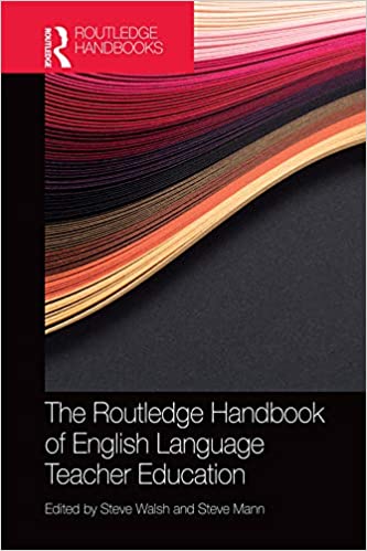 The Routledge Handbook of English Language Teacher Education (Routledge Handbooks in Applied Linguistics)