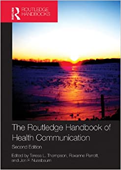 The Routledge Handbook of Health Communication (Routledge Communication Series)