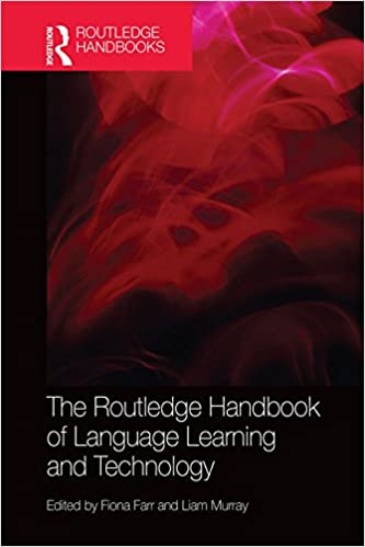 The Routledge Handbook of Language Learning and Technology (Routledge Handbooks in Applied Linguistics)