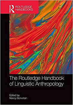 The Routledge Handbook of Linguistic Anthropology (Routledge Handbooks in Linguistics)