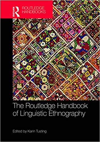 The Routledge Handbook of Linguistic Ethnography (Routledge Handbooks in Applied Linguistics)