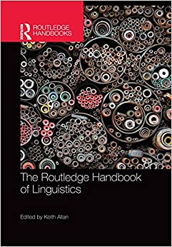 The Routledge Handbook of Linguistics (Routledge Handbooks in Linguistics)
