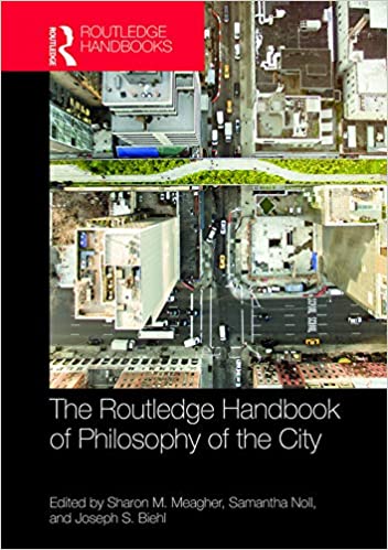 The Routledge Handbook of Philosophy of the City (Routledge Handbooks in Philosophy)