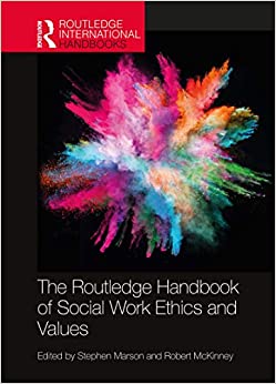 The Routledge Handbook of Social Work Ethics and Values (Routledge International Handbooks)