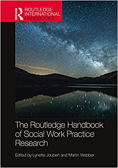 The Routledge Handbook of Social Work Practice Research (Routledge International Handbooks)