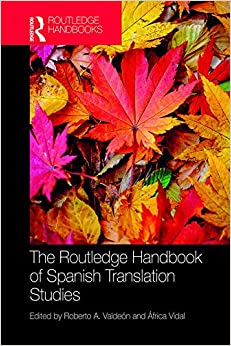 The Routledge Handbook of Spanish Translation Studies (Routledge Spanish Language Handbooks)