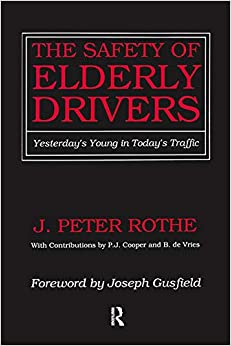 The Safety of Elderly Drivers: Yesterday's Young in Today's Traffic