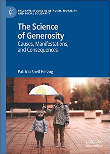 The Science of Generosity: Causes, Manifestations, and Consequences (Palgrave Studies in Altruism, Morality, and Social Solidarity)