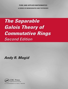 The Separable Galois Theory of Commutative Rings 2nd Edition by Andy R. Magid