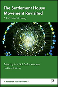 The Settlement House Movement Revisited: A Transnational History (Research in Social Work)