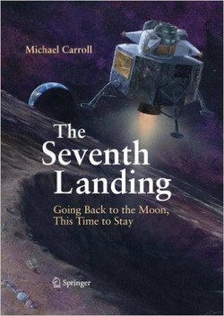 The Seventh Landing: Going Back to the Moon, This Time to Stay
