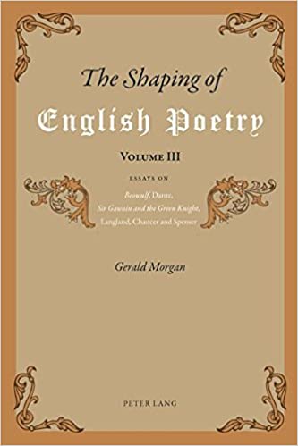 The Shaping of English Poetry- Volume III: Essays on 'Beowulf', Dante, 'Sir Gawain and the Green Knight', Langland, Chaucer and Spenser