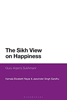The Sikh View on Happiness: Guru Arjan���s Sukhmani