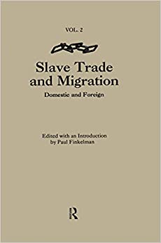 The Slave Trade & Migration: Domestic and Foreign (Articles on American Slavery Book 2)
