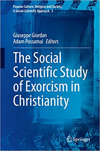 The Social Scientific Study of Exorcism in Christianity (Popular Culture, Religion and Society. A Social-Scientific Approach Book 3)