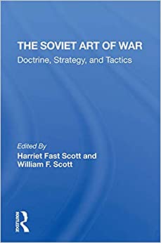 The Soviet Art Of War: Doctrine, Strategy, And Tactics