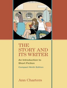 The Story and Its Writer, Compact An Introduction to Short Fiction 9th Edition by Ann Charters