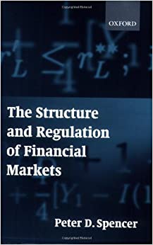 The Structure and Regulation of Financial Markets