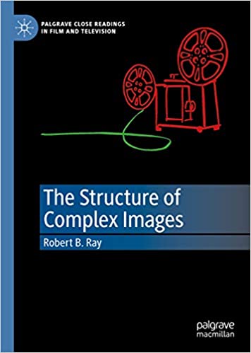 The Structure of Complex Images (Palgrave Close Readings in Film and Television)
