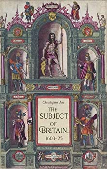 The subject of Britain, 1603�25 (Manchester University Press)