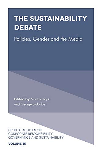 The Sustainability Debate: Policies, Gender and the Media (Critical Studies on Corporate Responsibility, Governance and Sustainability Book 14)