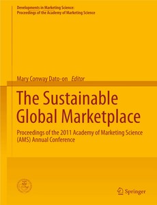 The Sustainable Global Marketplace Proceedings of the 2011 Academy of Marketing Science (AMS) Annual Conference by Mary Conway Dato-on